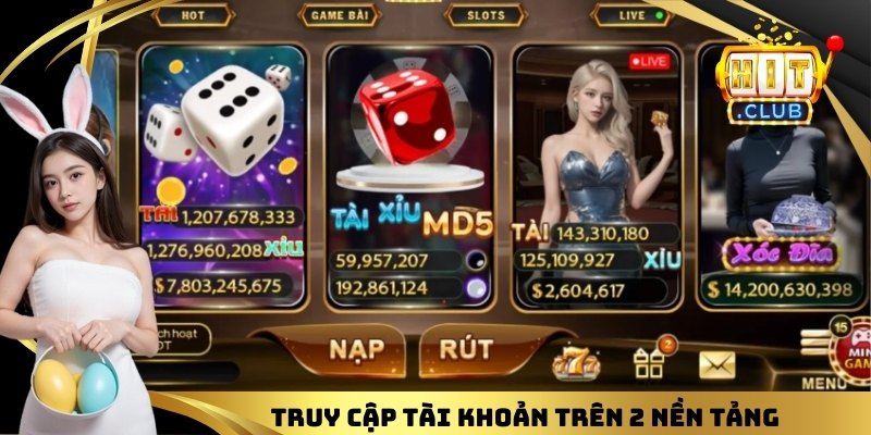 Truy cập tài khoản trên 2 nền tảng