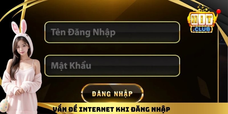 Vấn đề internet khi đăng nhập