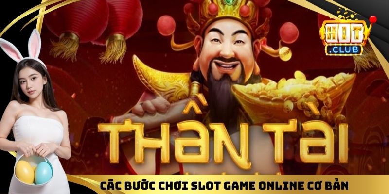 Các bước chơi Slot Game online cơ bản