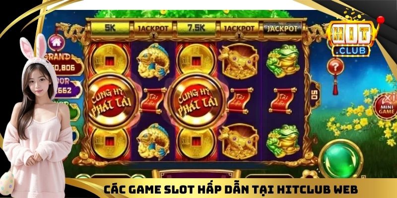 Các game slot hấp dẫn tại HITCLUB WEB