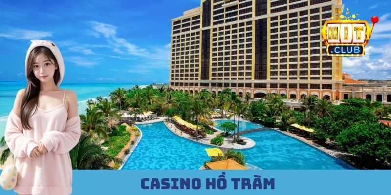 Casino Hồ Tràm HITCLUB - Khu Nghỉ Dưỡng Ngàn Sao Đẳng Cấp