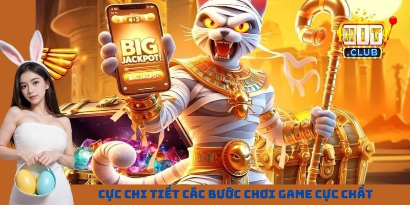 Cực chi tiết các bước chơi game cực chất