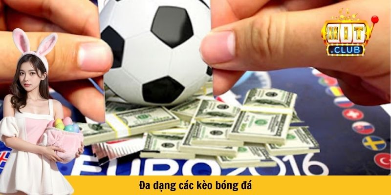 Đa dạng các kèo bóng đá