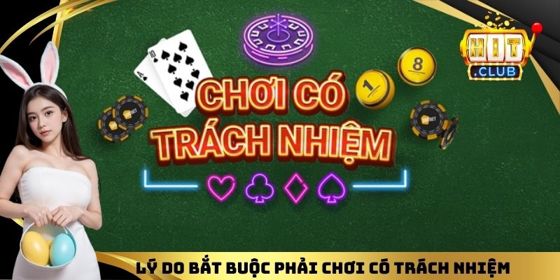 Lý do bắt buộc phải chơi có trách nhiệm