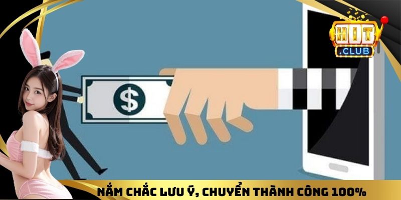 Nắm chắc lưu ý, chuyển thành công 100%