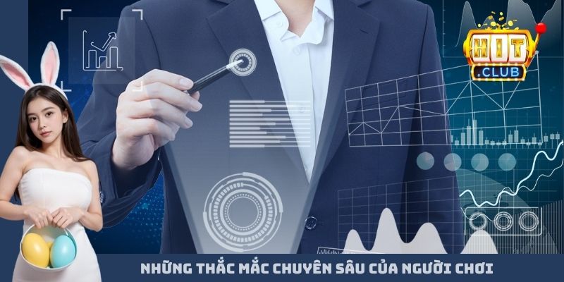 Những thắc mắc chuyên sâu của người chơi