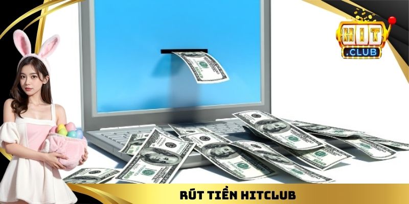 Rút Tiền HITCLUB - Giải Mã Quy Trình, Thành Công 100%