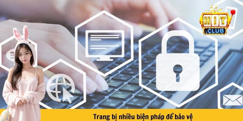 Trang bị nhiều biện pháp để bảo vệ